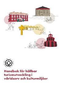 Omslag Handbok för hållbar turismutveckling i världsarv och kulturmiljöer