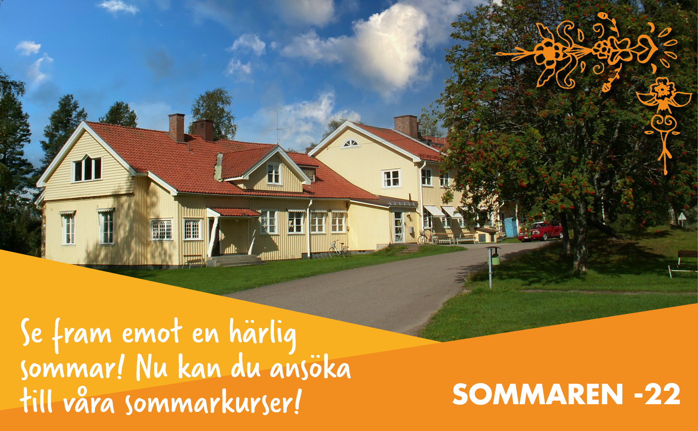 Bild på Gula Huset med texten Se fram emot en härlig sommar! Nu kan du ansöka till våra sommarkurser! Bild på Gula Huset med texten Se fram emot en härlig sommar! Nu kan du ansöka till våra sommarkurser!